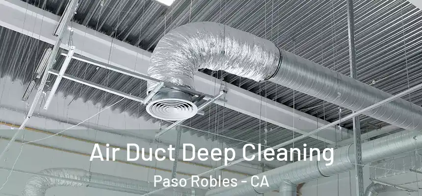  Air Duct Deep Cleaning Paso Robles - CA