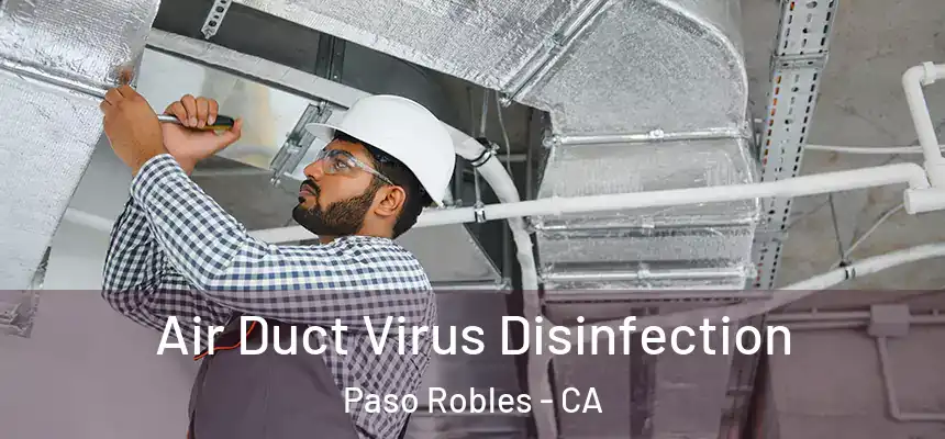 Air Duct Virus Disinfection Paso Robles - CA