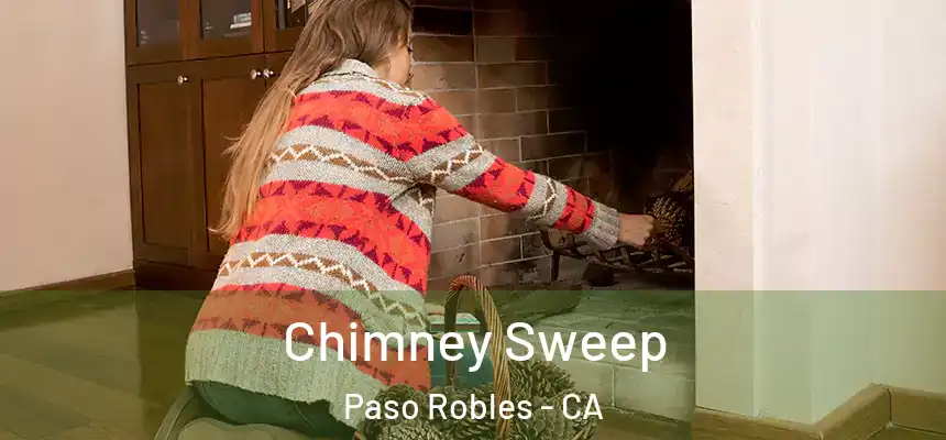 Chimney Sweep Paso Robles - CA