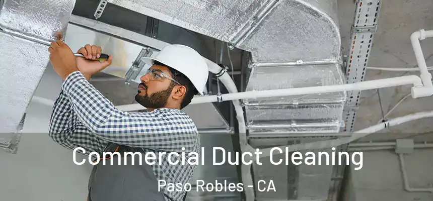  Commercial Duct Cleaning Paso Robles - CA