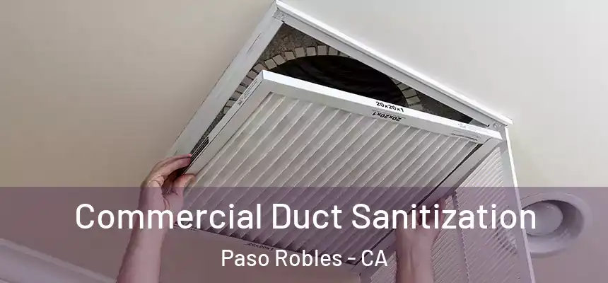  Commercial Duct Sanitization Paso Robles - CA