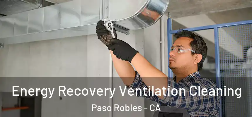  Energy Recovery Ventilation Cleaning Paso Robles - CA