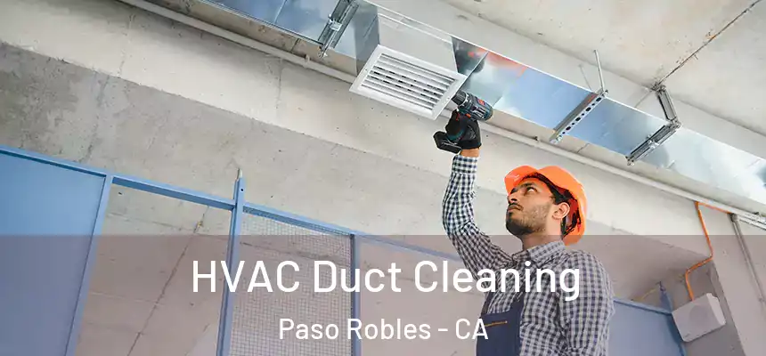  HVAC Duct Cleaning Paso Robles - CA
