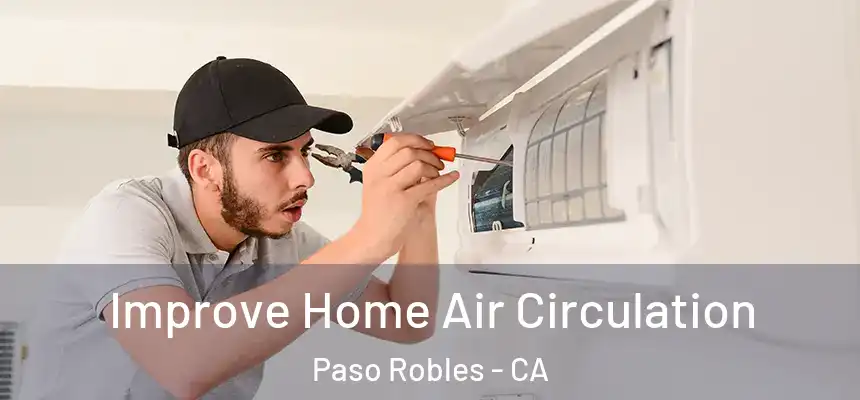  Improve Home Air Circulation Paso Robles - CA