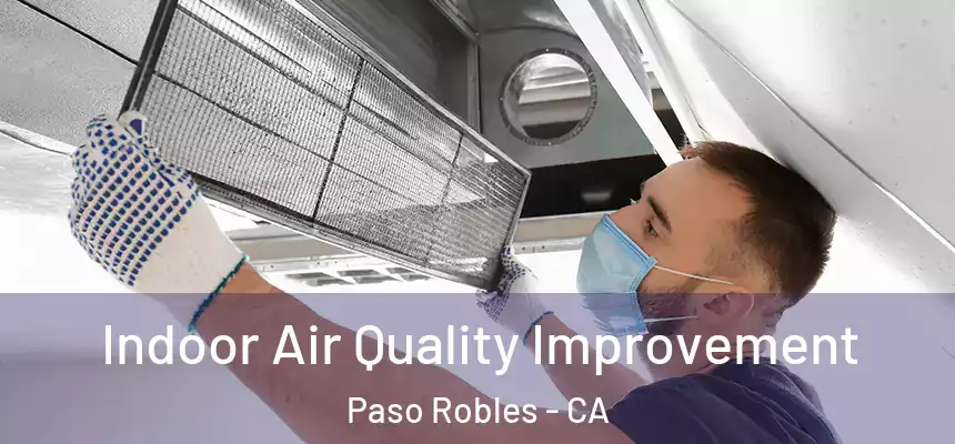  Indoor Air Quality Improvement Paso Robles - CA
