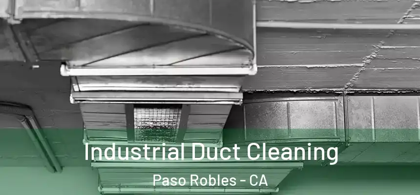  Industrial Duct Cleaning Paso Robles - CA