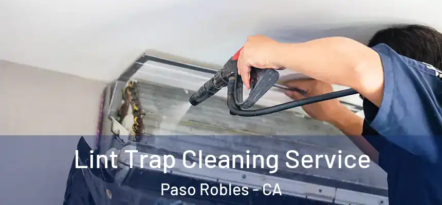  Lint Trap Cleaning Service Paso Robles - CA